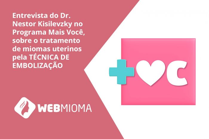 Entrevista Dr. Nestor no Programa Mais Você  – Ana Maria Braga sobre Tratamento de Embolização – Webmioma Entrevista Dr. Nestor no Programa Mais Você - Ana Maria Braga sobre Tratamento de Embolização - Webmioma